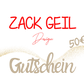 Zack Geil Design - Gutschein